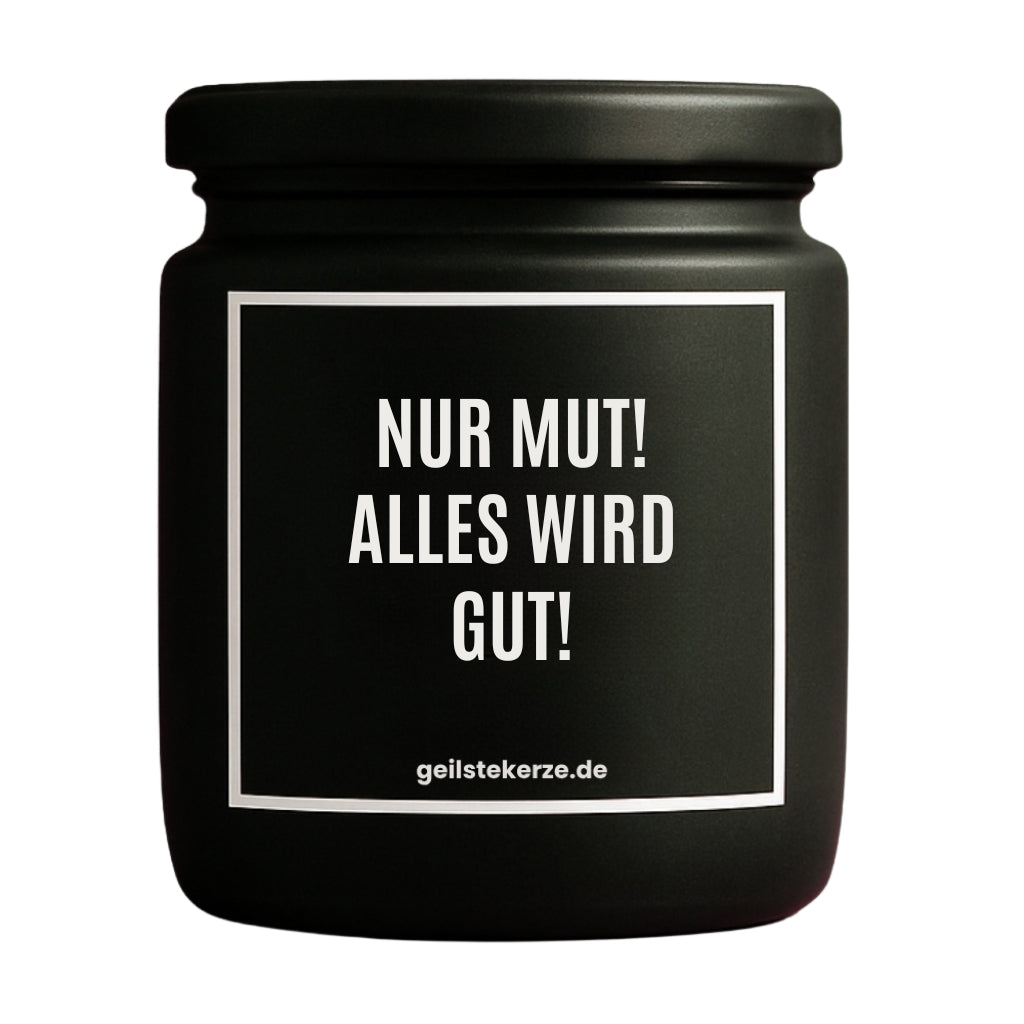 Duftkerze mit Spruch von geilstekerze ist der neue Geschenketrend. Diese witzige Kerze Vegane Bio-Kerze mit Spruch – NUR MUT! ALLES WIRD GUT brennt mega lange sagenhafte 80 Stunde, hochwertige ätherische Öle schaffen beste Duftverteilung. Mit 1400 lustigen Sprüchen perfekt zum Verschenken. Handgemacht in Deutschland von geilstekerze.de -Die beste Duftkerze die du kaufen kannst.