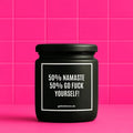 Vegane Bio-Kerze mit Spruch – 50% NAMASTE 50% GO FUCK YOURSELF!