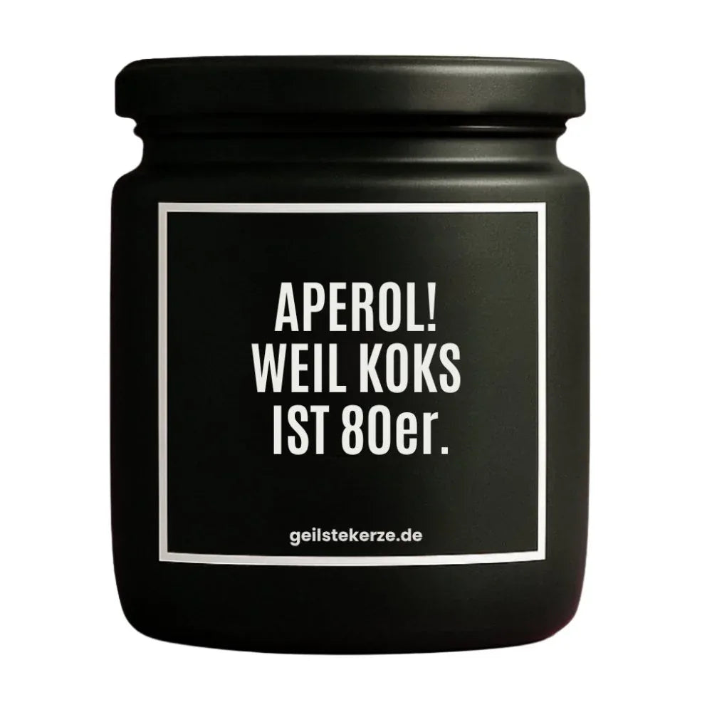Vegane Bio-Kerze mit Spruch – APEROL! WEIL KOKS IST 80er.
