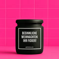 Vegane Bio-Kerze mit Spruch – BESINNLICHE WEIHNACHTEN IHR FICKER! – vegane Duftkerze mit Spruch