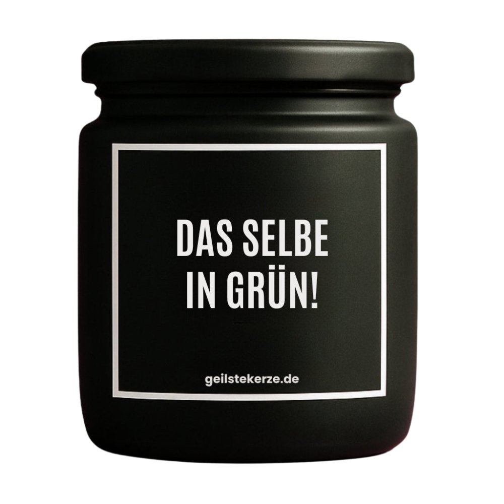 Duftkerze mit Spruch von geilstekerze ist der neue Geschenketrend. Diese witzige Kerze Vegane Bio-Kerze mit Spruch – DAS SELBE IN GRÜN! brennt mega lange sagenhafte 80 Stunde, hochwertige ätherische Öle schaffen beste Duftverteilung. Mit 1400 lustigen Sprüchen perfekt zum Verschenken. Handgemacht in Deutschland von geilstekerze.de -Die beste Duftkerze die du kaufen kannst.