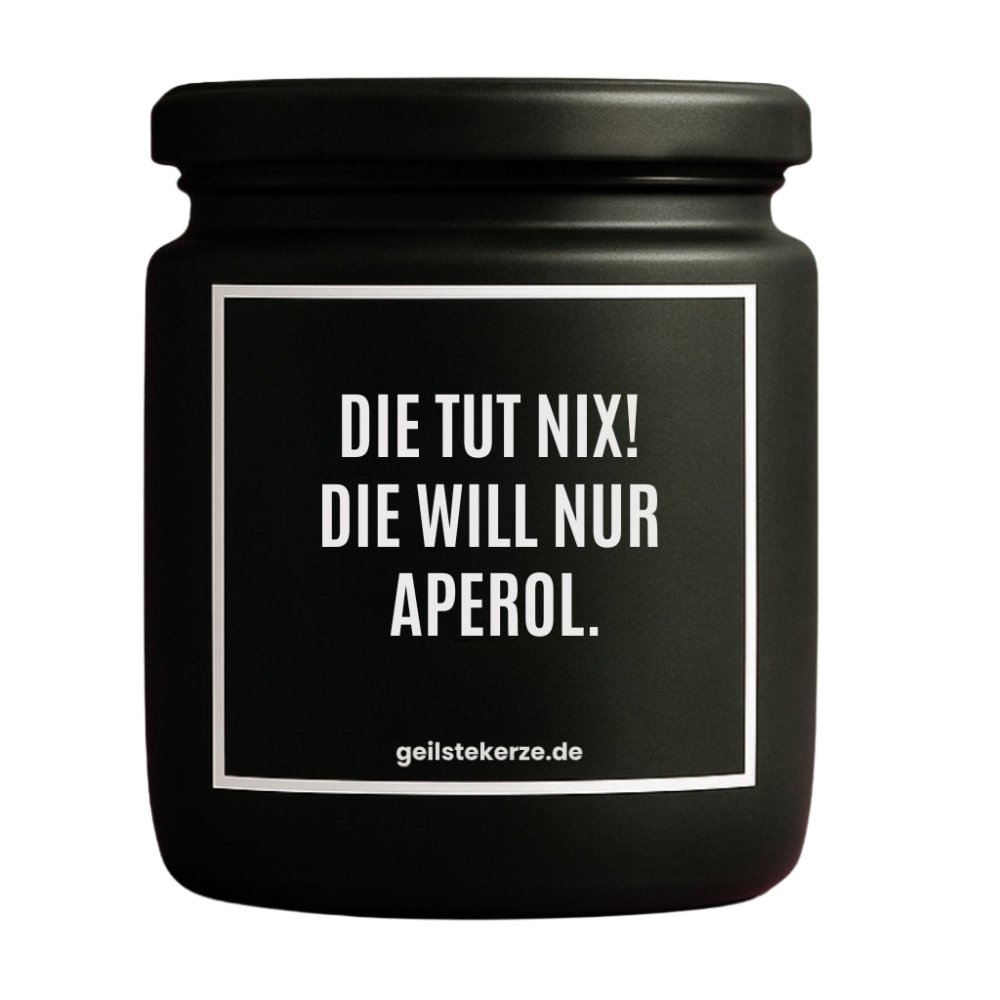 Duftkerze mit Spruch von geilstekerze ist der neue Geschenketrend. Diese witzige Kerze Vegane Bio-Kerze mit Spruch – DIE TUT NIX! DIE WILL NUR APEROL. brennt mega lange sagenhafte 80 Stunde, hochwertige ätherische Öle schaffen beste Duftverteilung. Mit 1400 lustigen Sprüchen perfekt zum Verschenken. Handgemacht in Deutschland von geilstekerze.de -Die beste Duftkerze die du kaufen kannst.