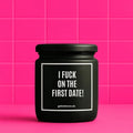 Vegane Bio-Kerze mit Spruch – I FUCK ON THE FIRST DATE!