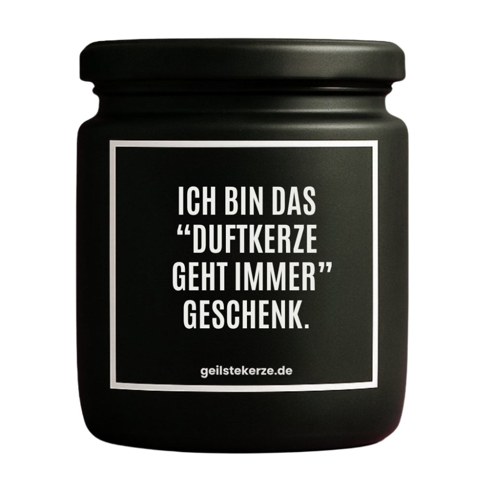 Duftkerze mit Spruch von geilstekerze ist der neue Geschenketrend. Diese witzige Kerze Vegane Bio-Kerze mit Spruch – ICH BIN DAS "DUFTKERZE GEHT IMMER" GESCHENK. brennt mega lange sagenhafte 80 Stunde, hochwertige ätherische Öle schaffen beste Duftverteilung. Mit 1400 lustigen Sprüchen perfekt zum Verschenken. Handgemacht in Deutschland von geilstekerze.de -Die beste Duftkerze die du kaufen kannst.