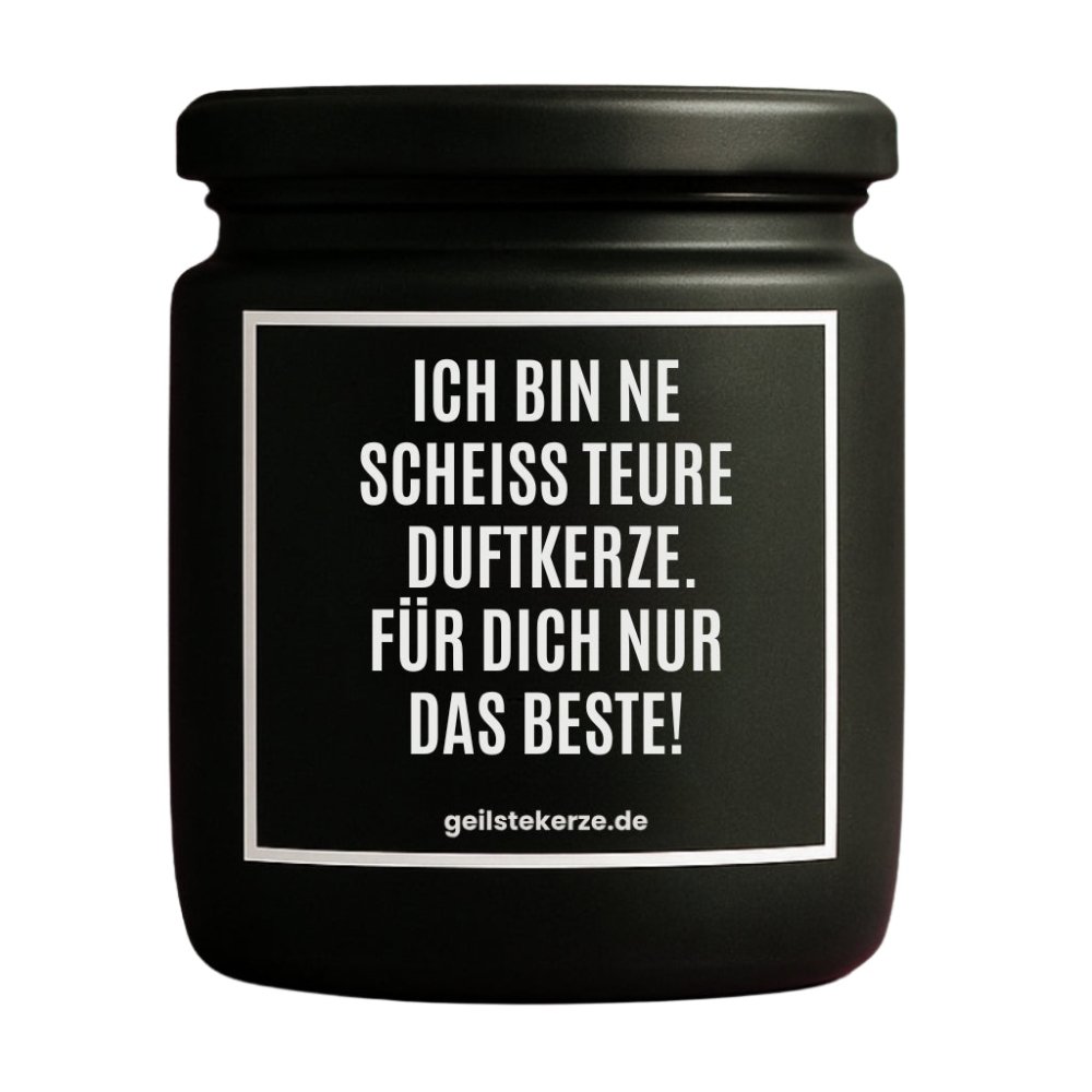 Duftkerze mit Spruch von geilstekerze ist der neue Geschenketrend. Diese witzige Kerze Vegane Bio-Kerze mit Spruch – ICH BIN NE SCHEISS TEURE DUFTKERZE. FÜR DICH NUR DAS BESTE! brennt mega lange sagenhafte 80 Stunde, hochwertige ätherische Öle schaffen beste Duftverteilung. Mit 1400 lustigen Sprüchen perfekt zum Verschenken. Handgemacht in Deutschland von geilstekerze.de -Die beste Duftkerze die du kaufen kannst.