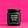 Vegane Bio-Kerze mit Spruch – LAST NIGHT A DJ SAVED MY LIFE!