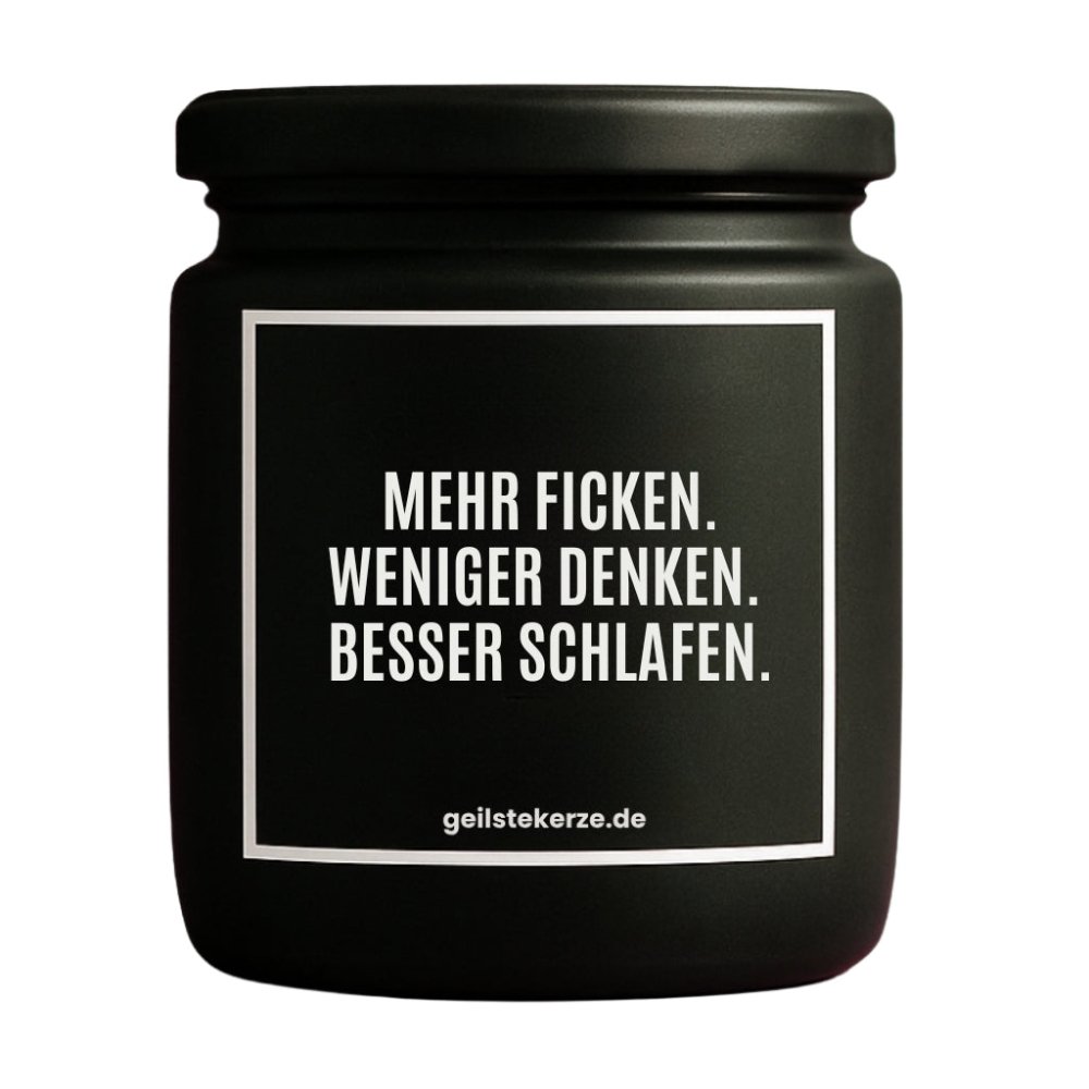 Duftkerze mit Spruch von geilstekerze ist der neue Geschenketrend. Diese witzige Kerze Vegane Bio-Kerze mit Spruch – MEHR FICKEN. WENIGER DENKEN. BESSER SCHLAFEN. brennt mega lange sagenhafte 80 Stunde, hochwertige ätherische Öle schaffen beste Duftverteilung. Mit 1400 lustigen Sprüchen perfekt zum Verschenken. Handgemacht in Deutschland von geilstekerze.de -Die beste Duftkerze die du kaufen kannst.