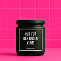 Vegane Bio-Kerze mit Spruch – NUR FÜR DEN GUTEN VIBE