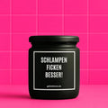 Vegane Bio-Kerze mit Spruch – SCHLAMPEN FICKEN BESSER!
