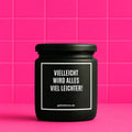 Vegane Bio-Kerze mit Spruch – VIELLEICHT WIRD ALLES VIEL LEICHTER!