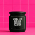 Vegane Bio-Kerze mit Spruch – WER DAS LIEST MUSS BEIM SCHEISSEN KLATSCHEN.