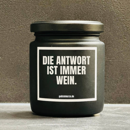 Duftkerze | DIE ANTWORT IST IMMER WEIN.