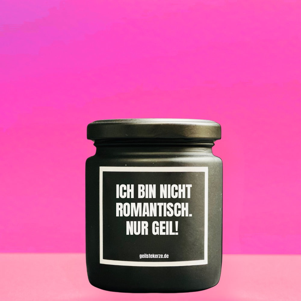 Geschenkidee, Duftkerze mit witzigem Spruch „Ich bin nicht romantisch. Nur geil!“