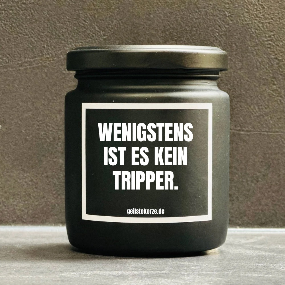 Duftkerze | WENIGSTENS IST ES KEIN TRIPPER.