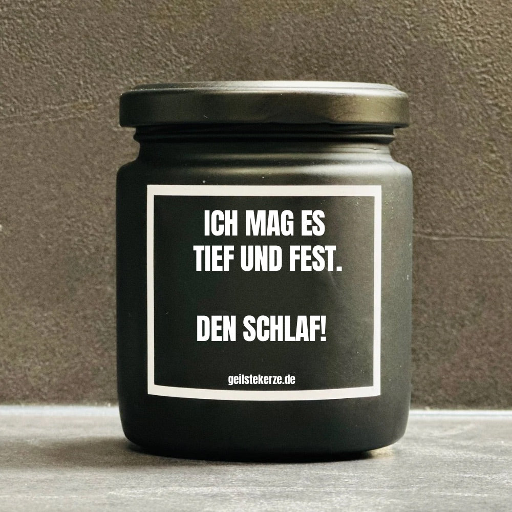 Duftkerze | ICH MAG ES TIEF UND FEST.          DEN SCHLAF!