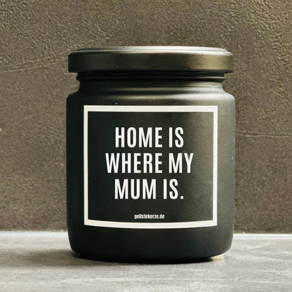 Home is where my mum is – Duftkerze mit Spruch, Geschenkidee von geilstekerze.de