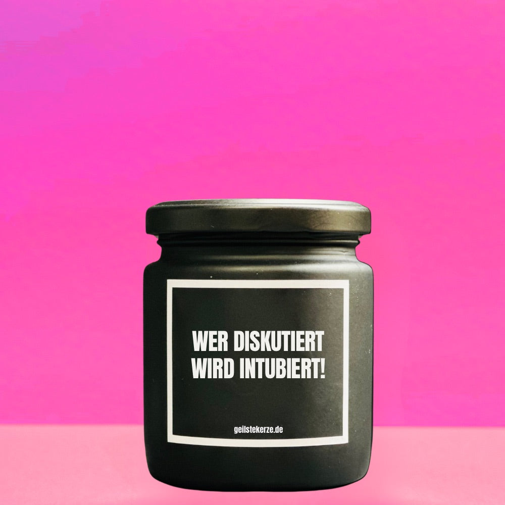 Duftkerze | WER DISKUTIERT WIRD INTUBIERT!