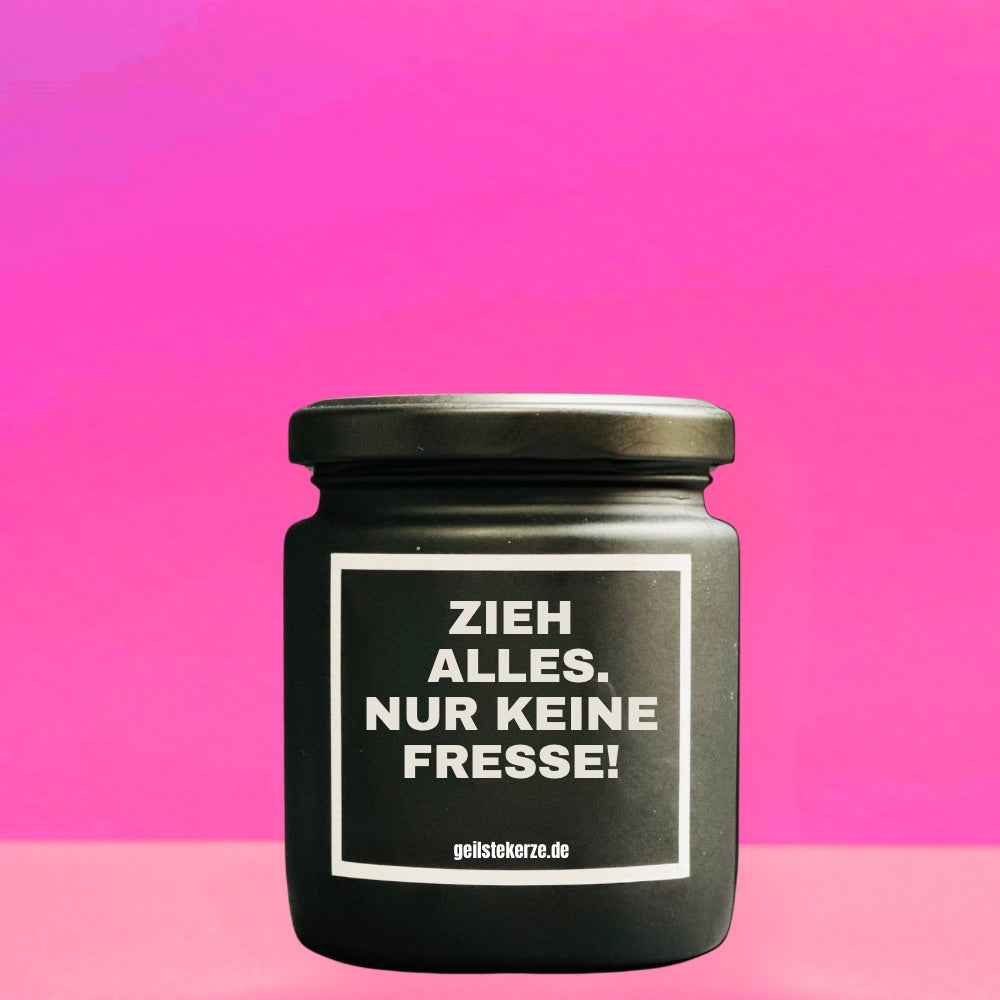 Duftkerze | ZIEH ALLES. NUR KEINE FRESSE!