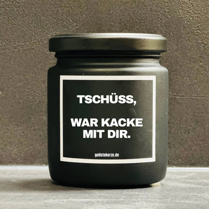 Duftkerze | TSCHÜSS, WAR KACKE MIT DIR.