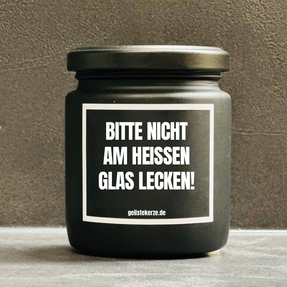 Duftkerze | BITTE NICHT AM HEISSEN GLAS LECKEN!