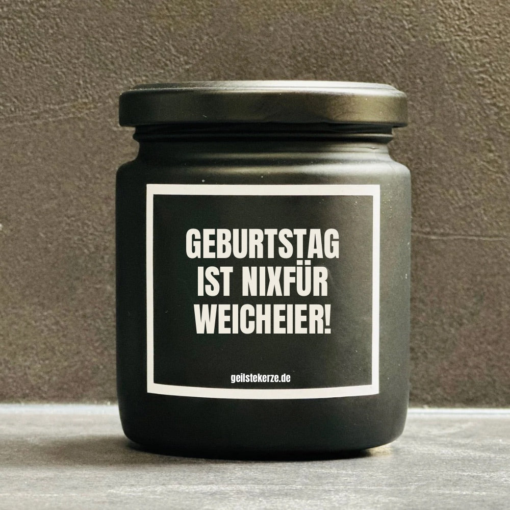 Duftkerze |  GEBURTSTAG IST NIX FÜR WEICHEIER!