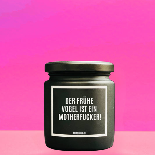 Duftkerze | DER FRÜHE VOGEL IST EIN MOTHERFUCKER!