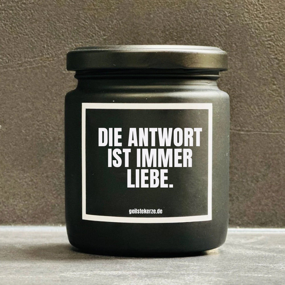 Duftkerze | DIE ANTWORT IST IMMER LIEBE.