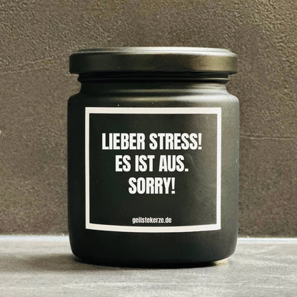 Duftkerze | LIEBER STRESS! ES IST AUS. SORRY!