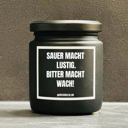 Duftkerze | SAUER MACHT LUSTIG. BITTER MACHT WACH!