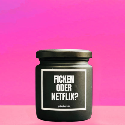 Duftkerze mit Spruch FICKEN ODER NETFLIX?