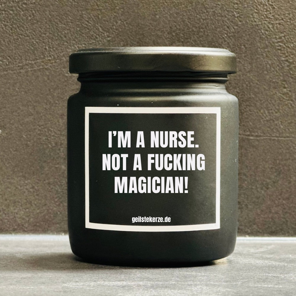 Duftkerze | I‘M A NURSE. NOT A FUCKING MAGICIAN!