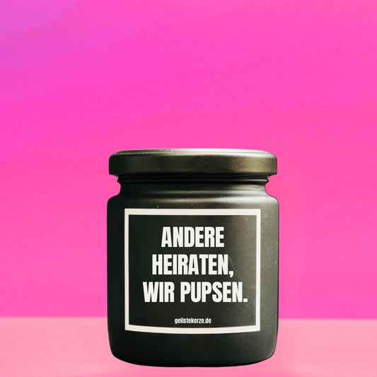 Duftkerze | ANDERE HEIRATEN, WIR PUPSEN.