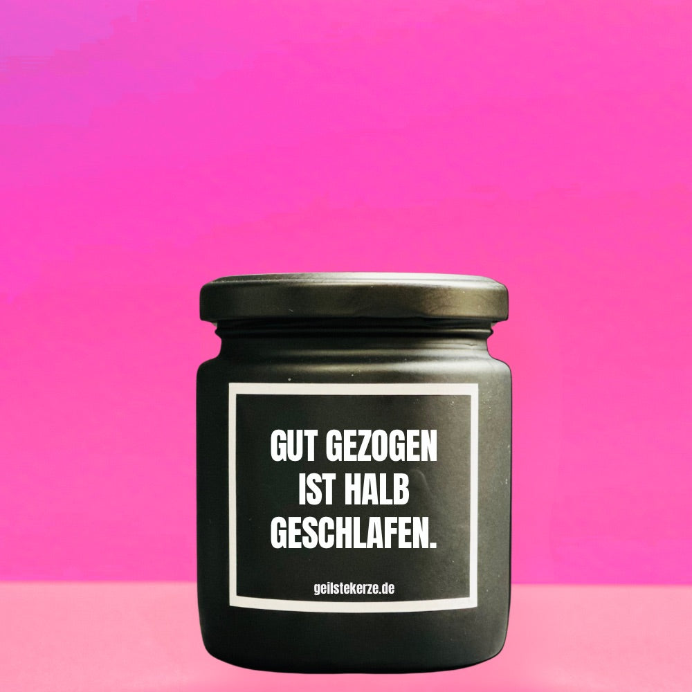 Duftkerze | GUT GEZOGEN IST HALB GESCHLAFEN.