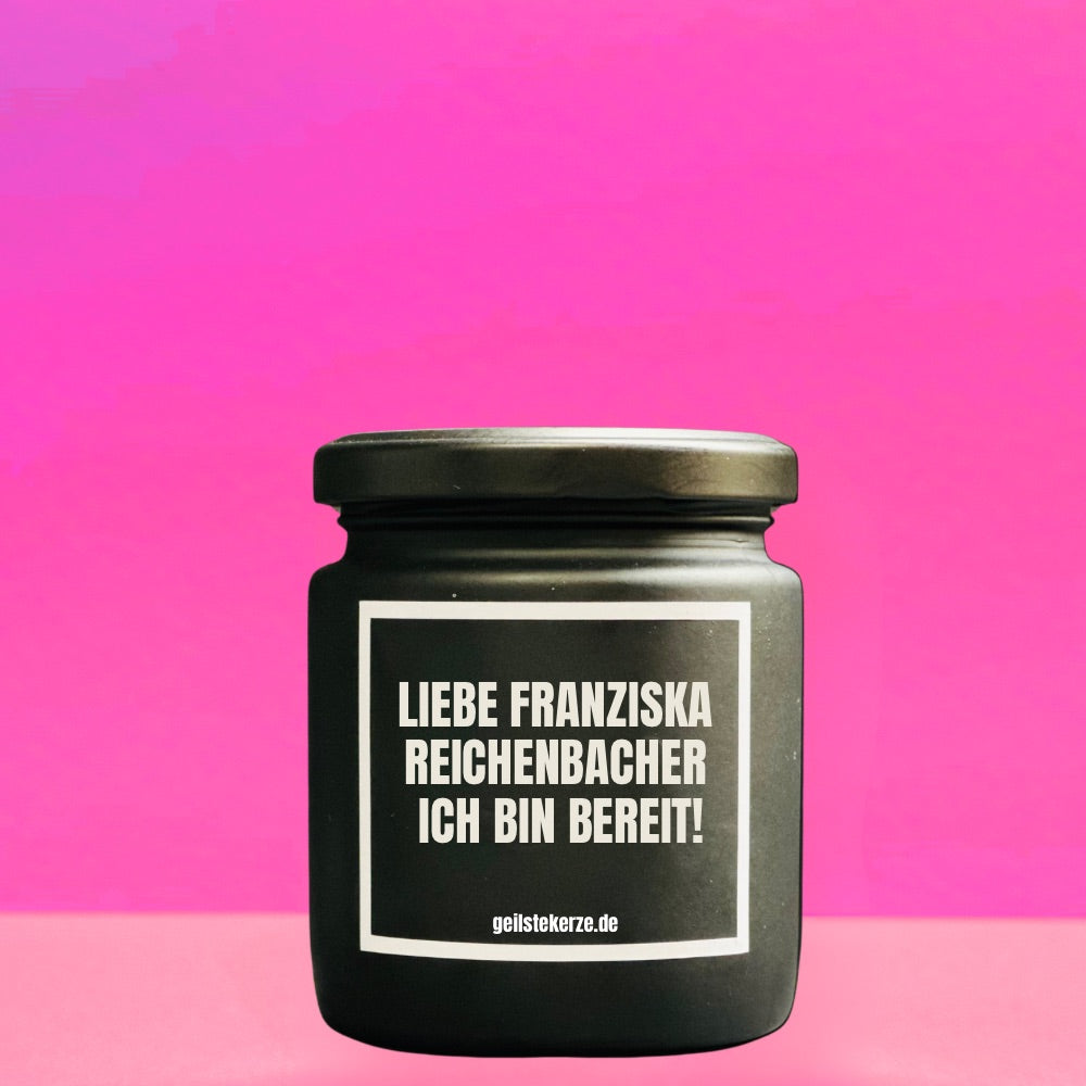 Duftkerze | LIEBE FRANZISKA REICHENBACHER ICH BIN BEREIT!