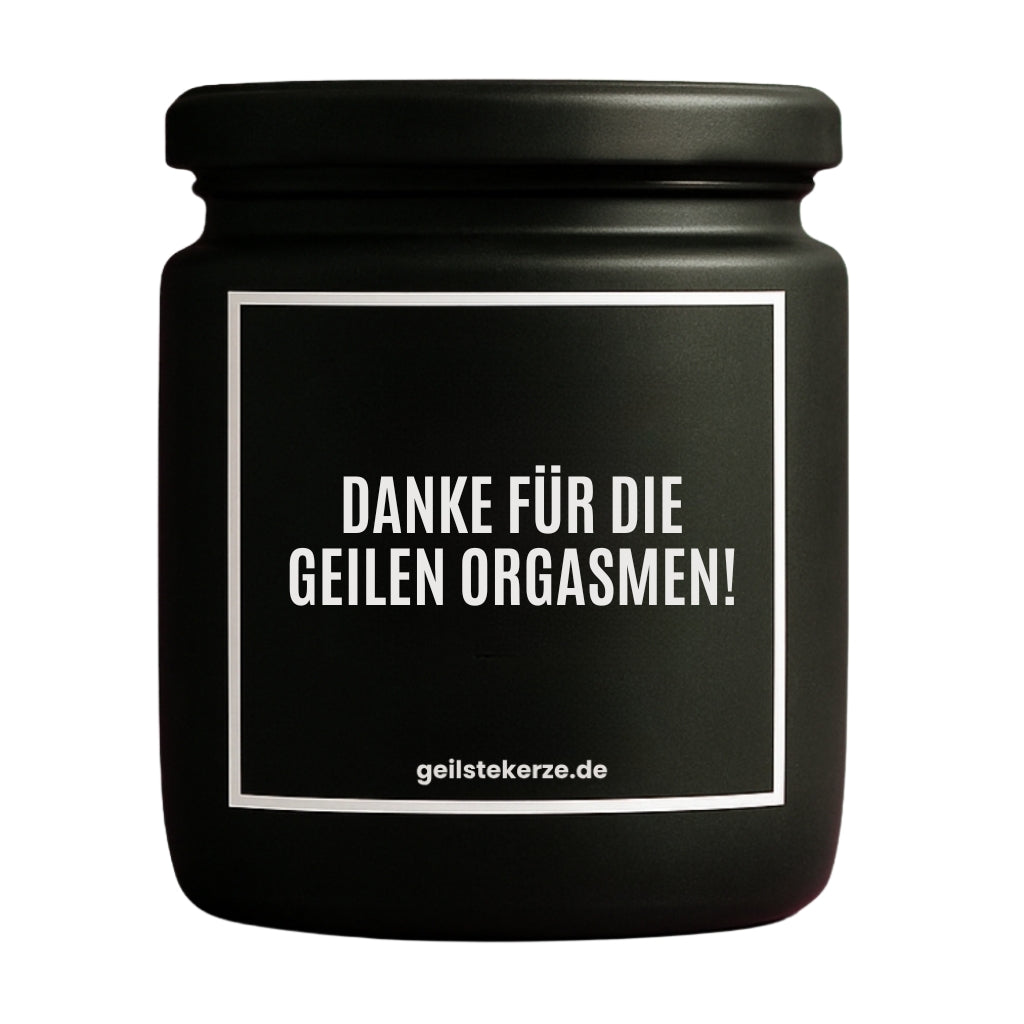 Duftkerze mit Spruch von geilstekerze ist der neue Geschenketrend. Diese witzige Kerze Vegane Bio-Kerze mit Spruch – DANKE FÜR DIE GEILEN ORGASMEN brennt mega lange sagenhafte 80 Stunde, hochwertige ätherische Öle schaffen beste Duftverteilung. Mit 1400 lustigen Sprüchen perfekt zum Verschenken. Handgemacht in Deutschland von geilstekerze.de -Die beste Duftkerze die du kaufen kannst.