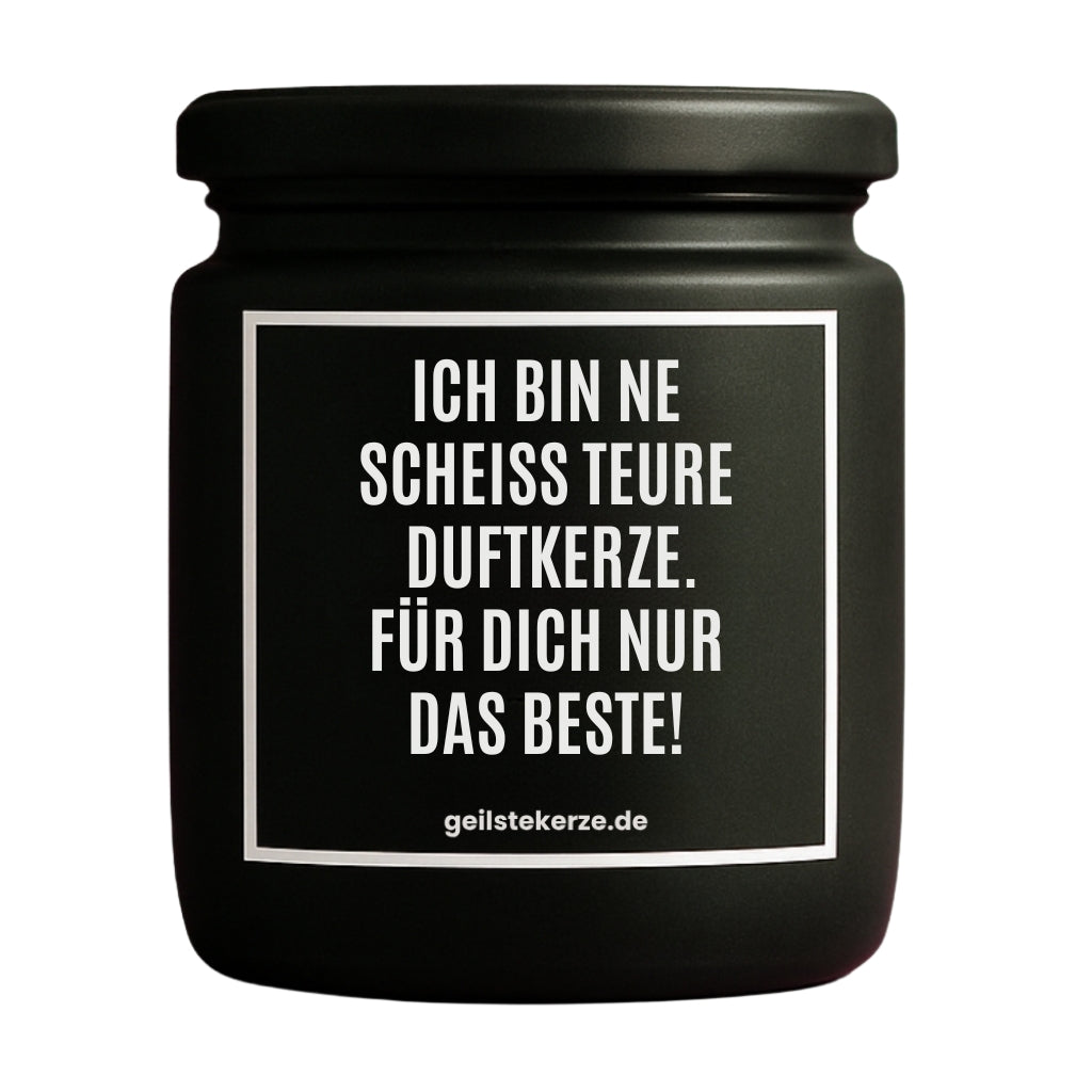 Erste von künstlicher Intelligenz kreierte Vegane Bio-Kerze mit Spruch – ICH BIN NE SCHEISS TEURE DUFTKERZE. FÜR DICH NUR DAS BESTE! Mega lange Brenndauer von 80 Stunde, hochwertige ätherische Öle schaffen beste Duftverteilung. Mit 1400 lustigen Sprüchen perfekt zum Verschenken. Handgemacht in Deutschland von geilstekerze.de -Die beste Duftkerze die du kaufen kannst.