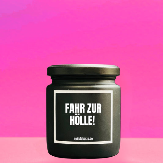 Duftkerze | FAHR ZUR HÖLLE!