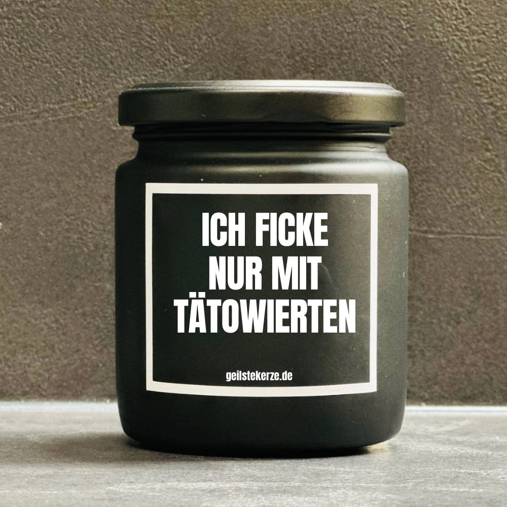 Duftkerze | ICH FICKE NUR MIT TÄTOWIERTEN