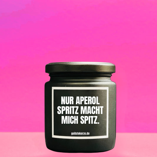 Duftkerze | NUR APEROL SPRITZ MACHT MICH SPITZ.