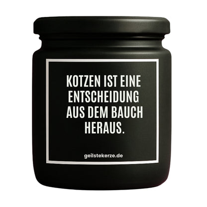 Erste von künstlicher Intelligenz kreierte Vegane Bio-Kerze mit Spruch – KOTZEN IST EINE ENTSCHEUDUNG AUS DEN BAUCH HERAUS. Mega lange Brenndauer von 80 Stunde, hochwertige ätherische Öle schaffen beste Duftverteilung. Mit 1400 lustigen Sprüchen perfekt zum Verschenken. Handgemacht in Deutschland von geilstekerze.de -Die beste Duftkerze die du kaufen kannst.