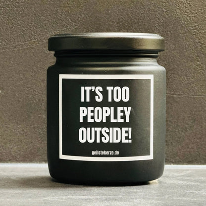 Duftkerze | IT'S TOO PEOPLEY
OUTSIDE!