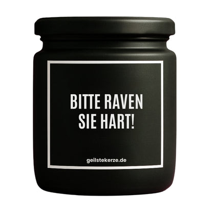 Duftkerze mit Spruch von geilstekerze ist der neue Geschenketrend. Diese witzige Kerze Vegane Bio-Kerze mit Spruch – BITTE RAVEN SIE HART! brennt mega lange sagenhafte 80 Stunde, hochwertige ätherische Öle schaffen beste Duftverteilung. Mit 1400 lustigen Sprüchen perfekt zum Verschenken. Handgemacht in Deutschland von geilstekerze.de -Die beste Duftkerze die du kaufen kannst.