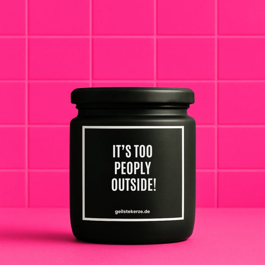 Erste von künstlicher Intelligenz kreierte Vegane Bio-Kerze mit Spruch – IT'S TOO PEOPLEY OUTSIDE! Mega lange Brenndauer von 80 Stunde, hochwertige ätherische Öle schaffen beste Duftverteilung. Mit 1400 lustigen Sprüchen perfekt zum Verschenken. Handgemacht in Deutschland von geilstekerze.de -Die beste Duftkerze die du kaufen kannst.
