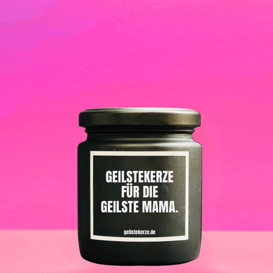 Duftkerze | GEILSTEKERZE FÜR DIE GEILSTE MAMA.