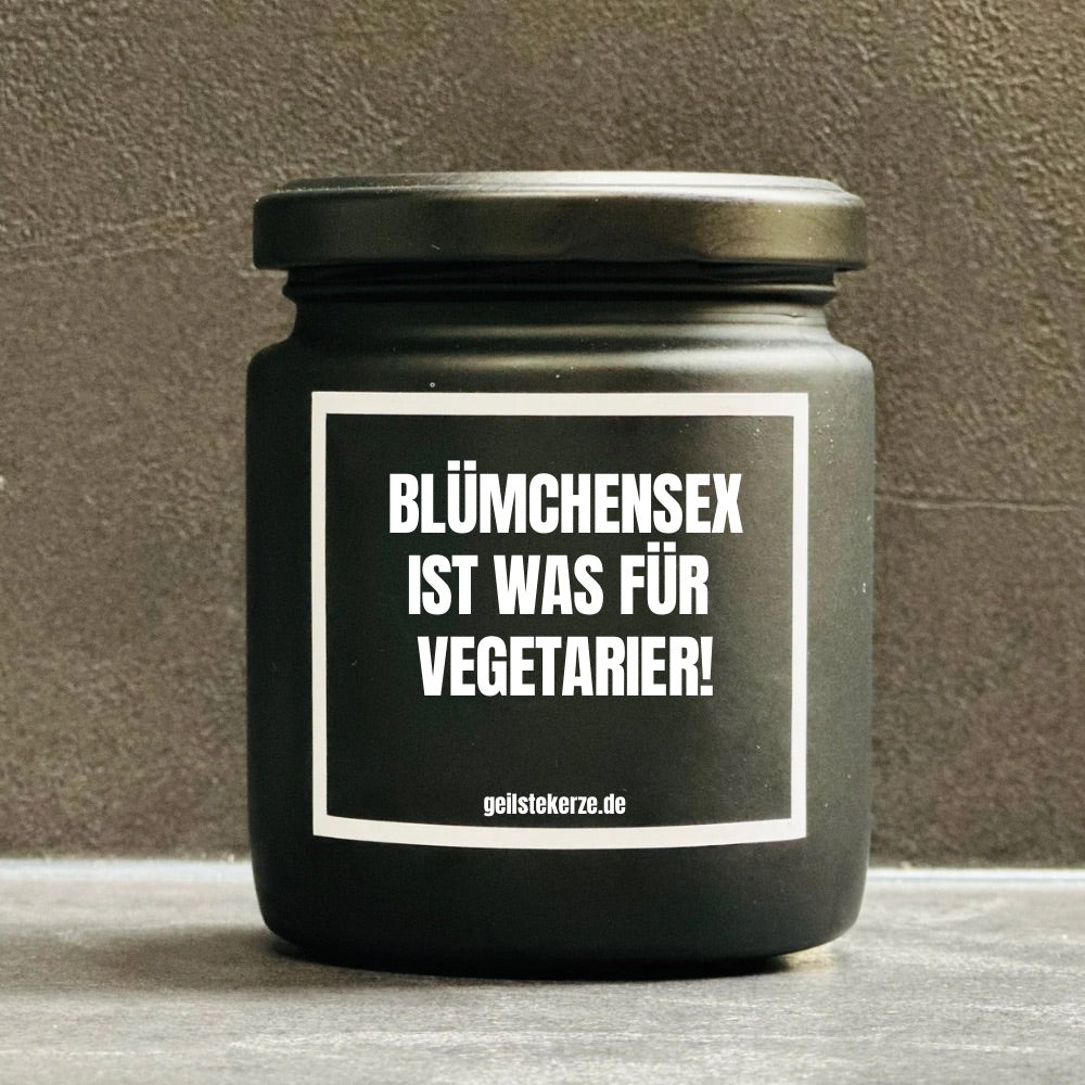 Duftkerze | BLÜMCHENSEX IST WAS FÜR VEGETARIER!