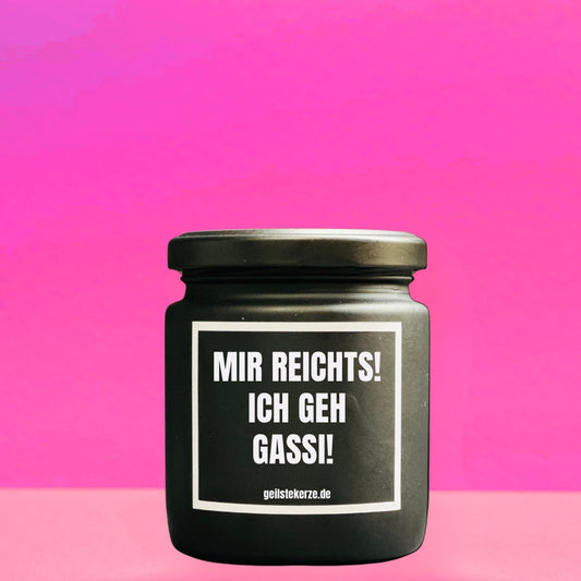 Duftkerze | MIR REICHTS! ICH GEG GASSI!