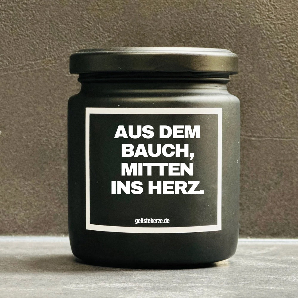 Duftkerze | AUS DEM BAUCH MITTEN INS HERZ.