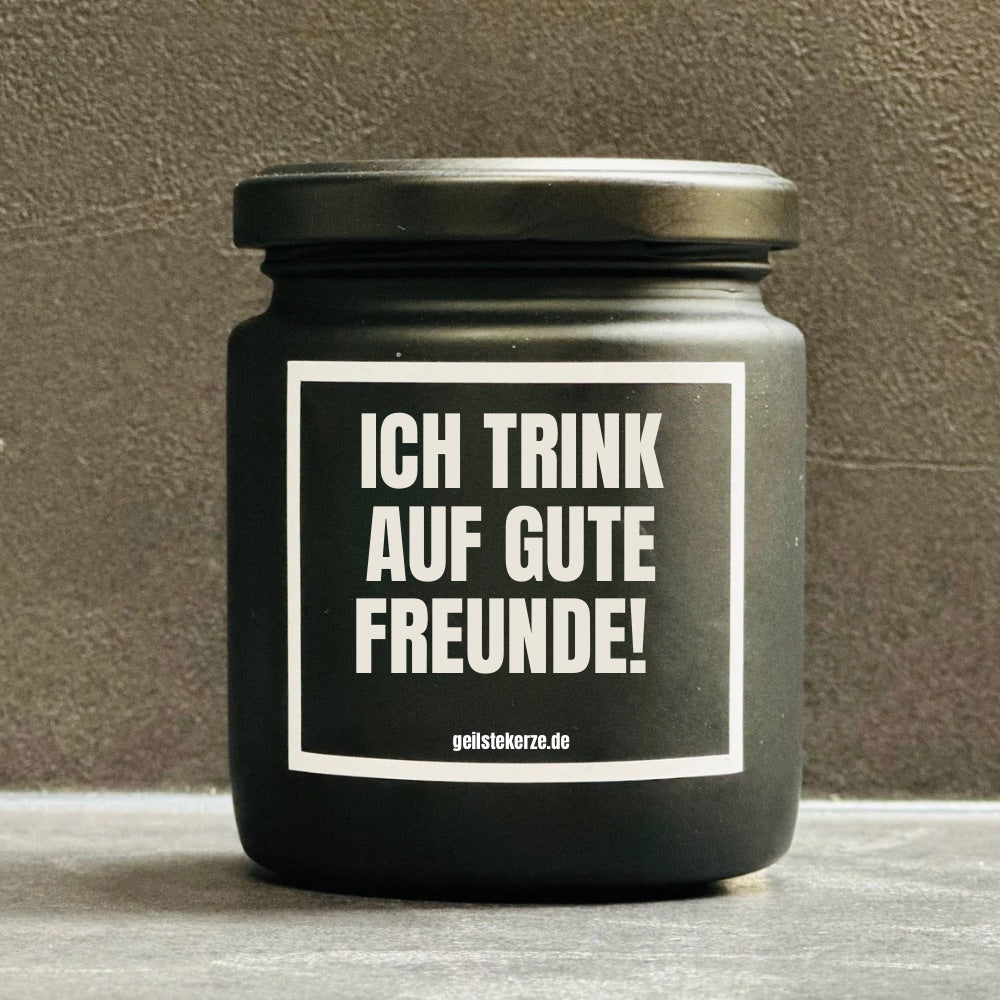 Duftkerze | BO! ICH TRINK AUF GUTE FREUNDE!