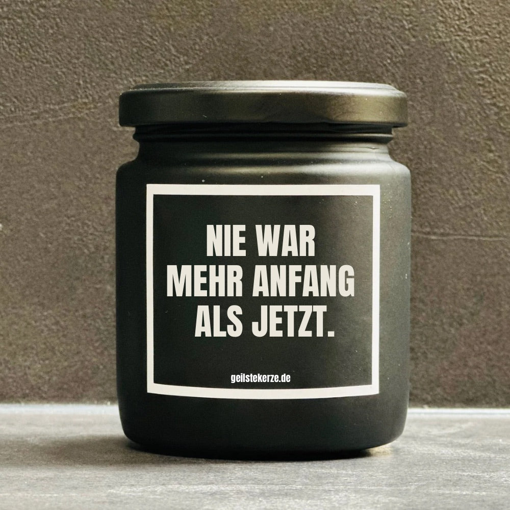 Duftkerze | NIE WAR MEHR ANFANG ALS JETZT.