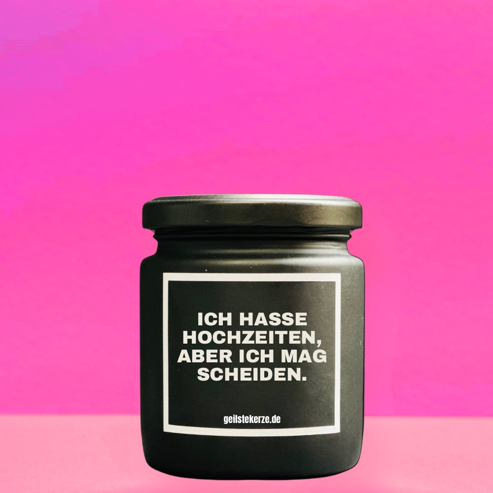 Duftkerze | ICH HASSE HOCHZEIT, ABER ICH MAG SCHEIDEN.